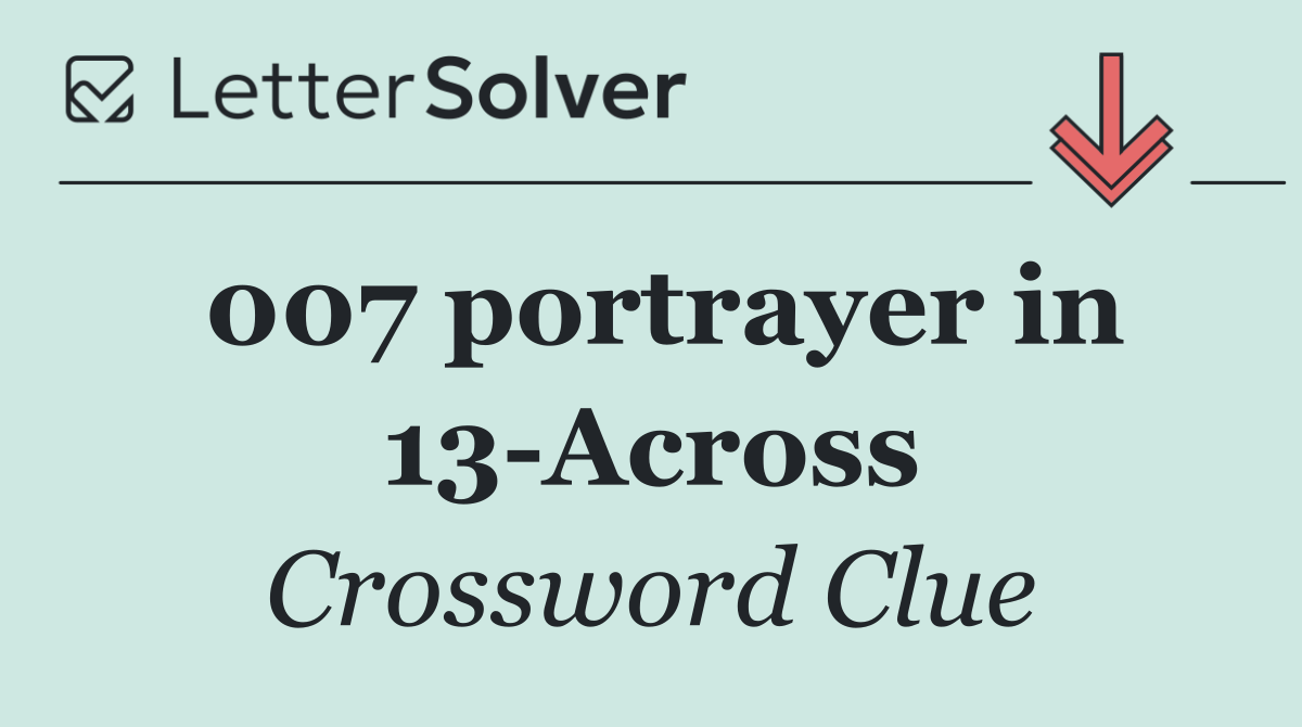 007 portrayer in 13 Across