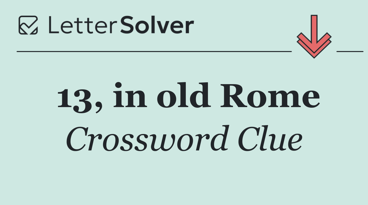 13, in old Rome