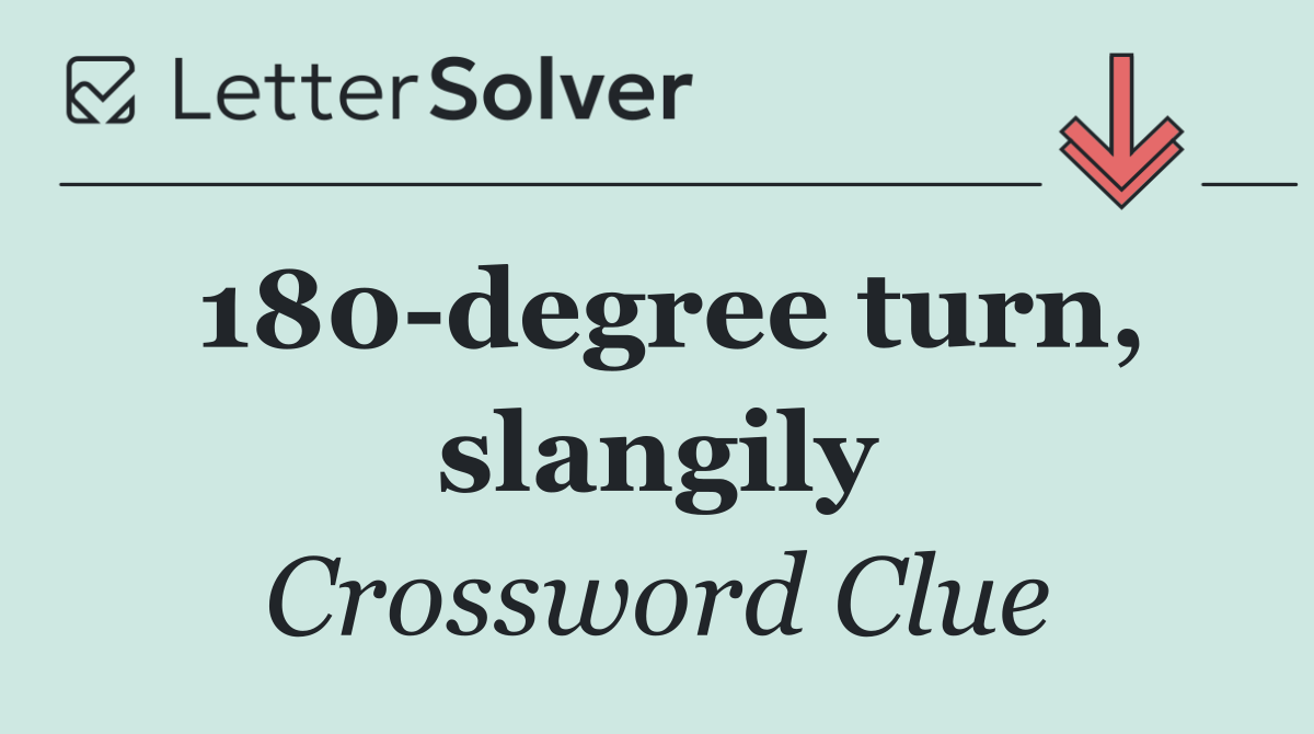 180 degree turn, slangily