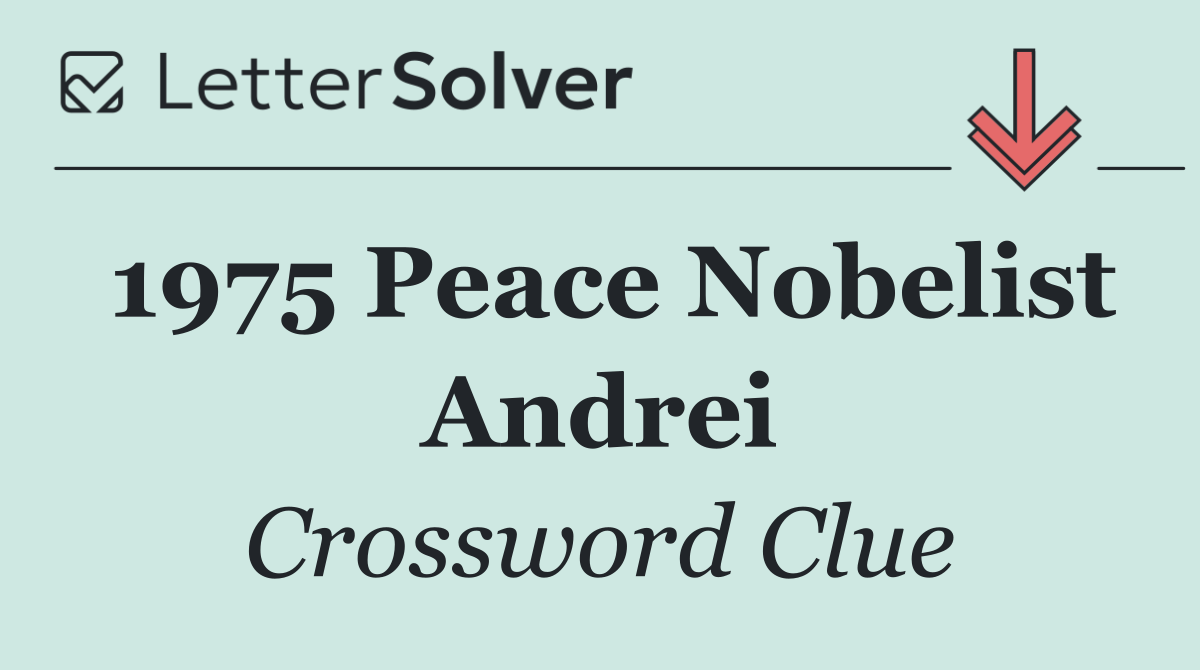 1975 Peace Nobelist Andrei