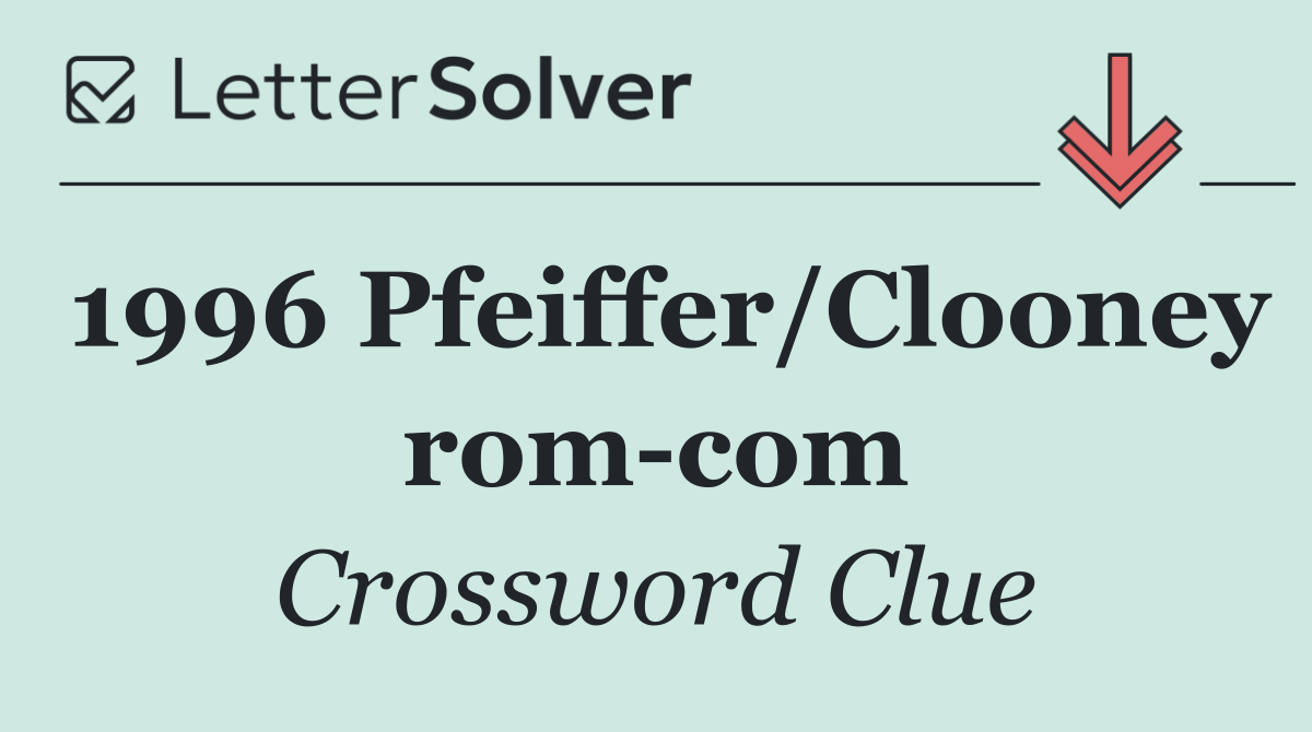 1996 Pfeiffer/Clooney rom com