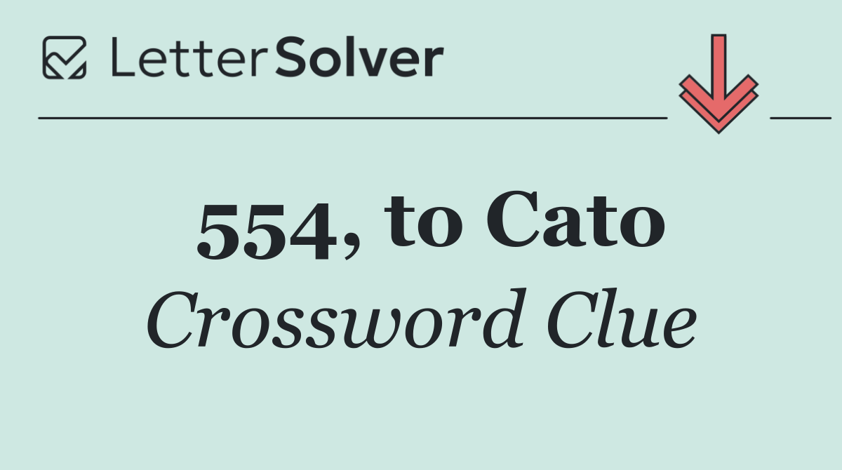 554, to Cato