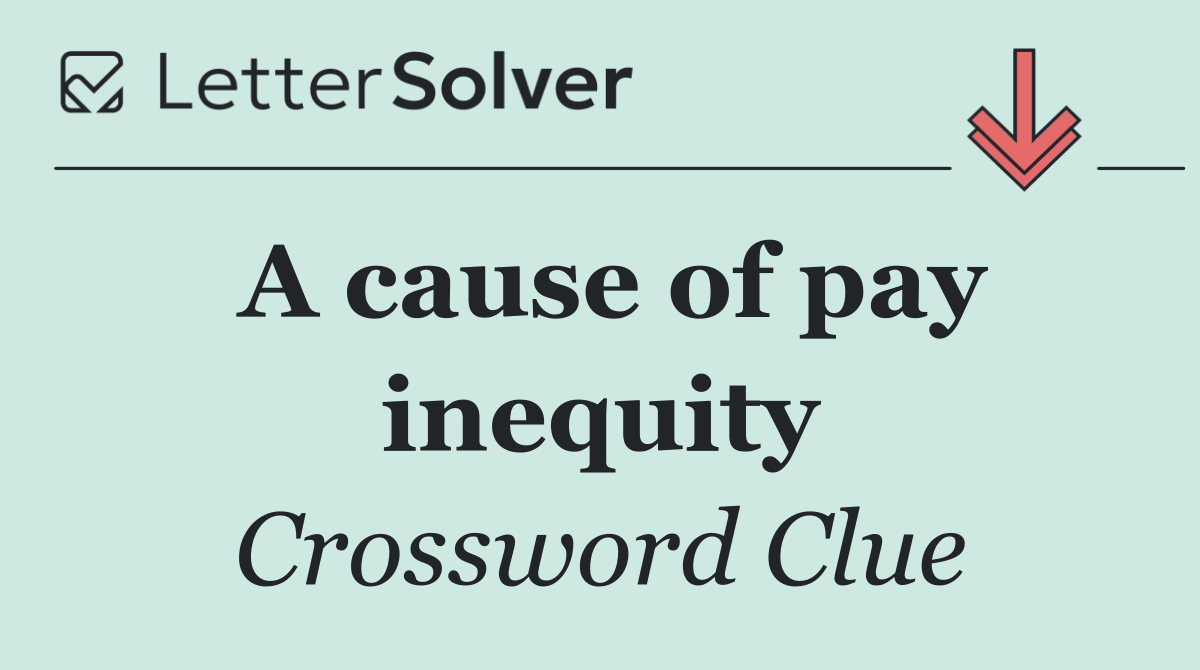 A cause of pay inequity