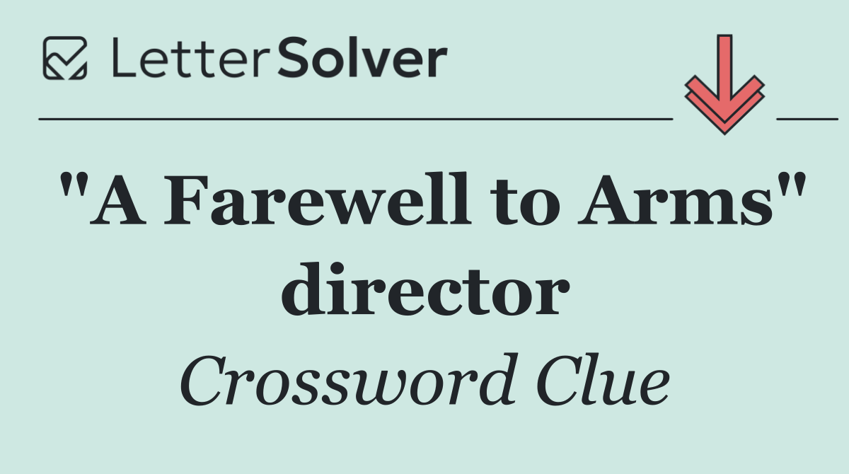 "A Farewell to Arms" director