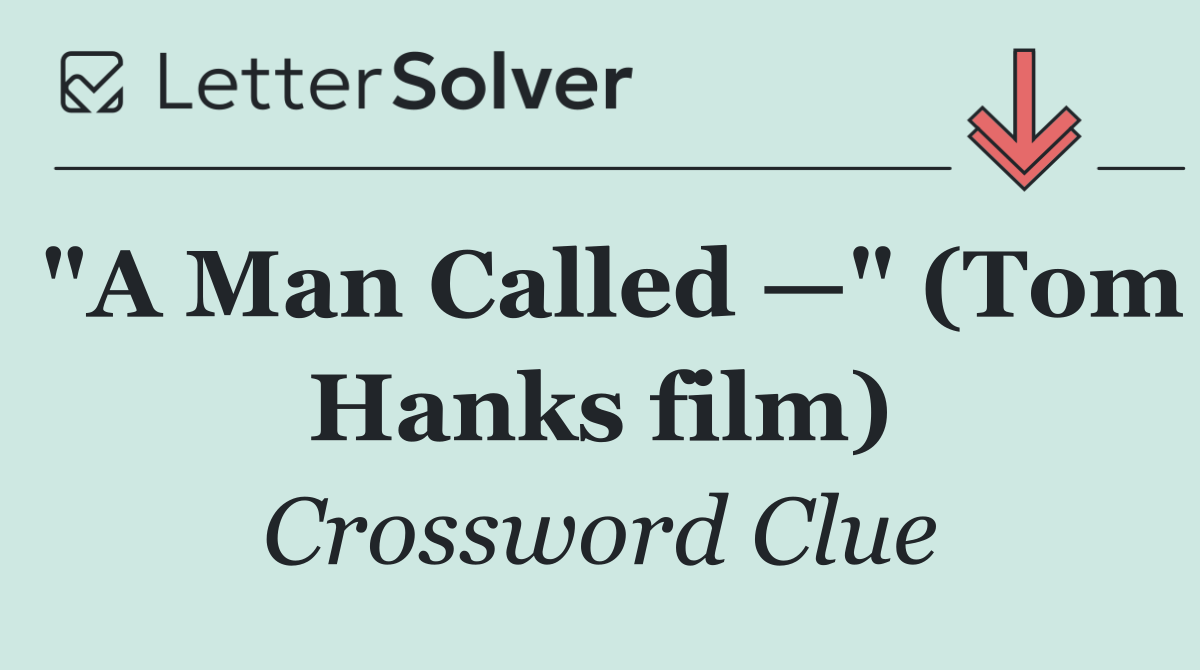 "A Man Called —" (Tom Hanks film)