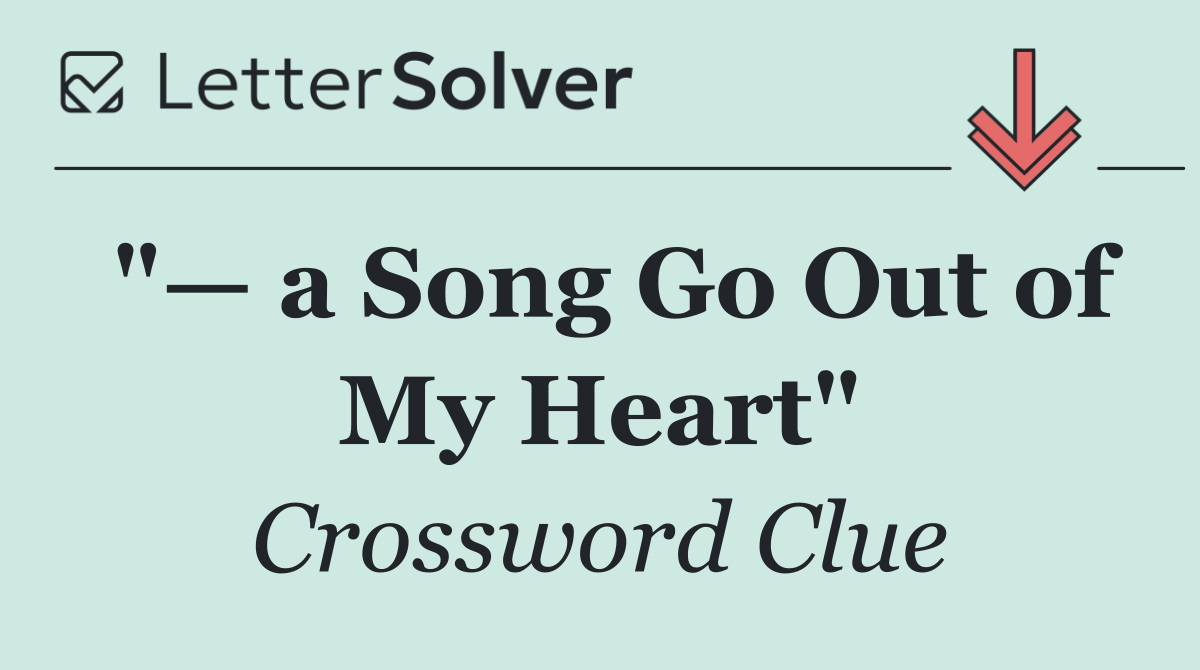 "— a Song Go Out of My Heart"