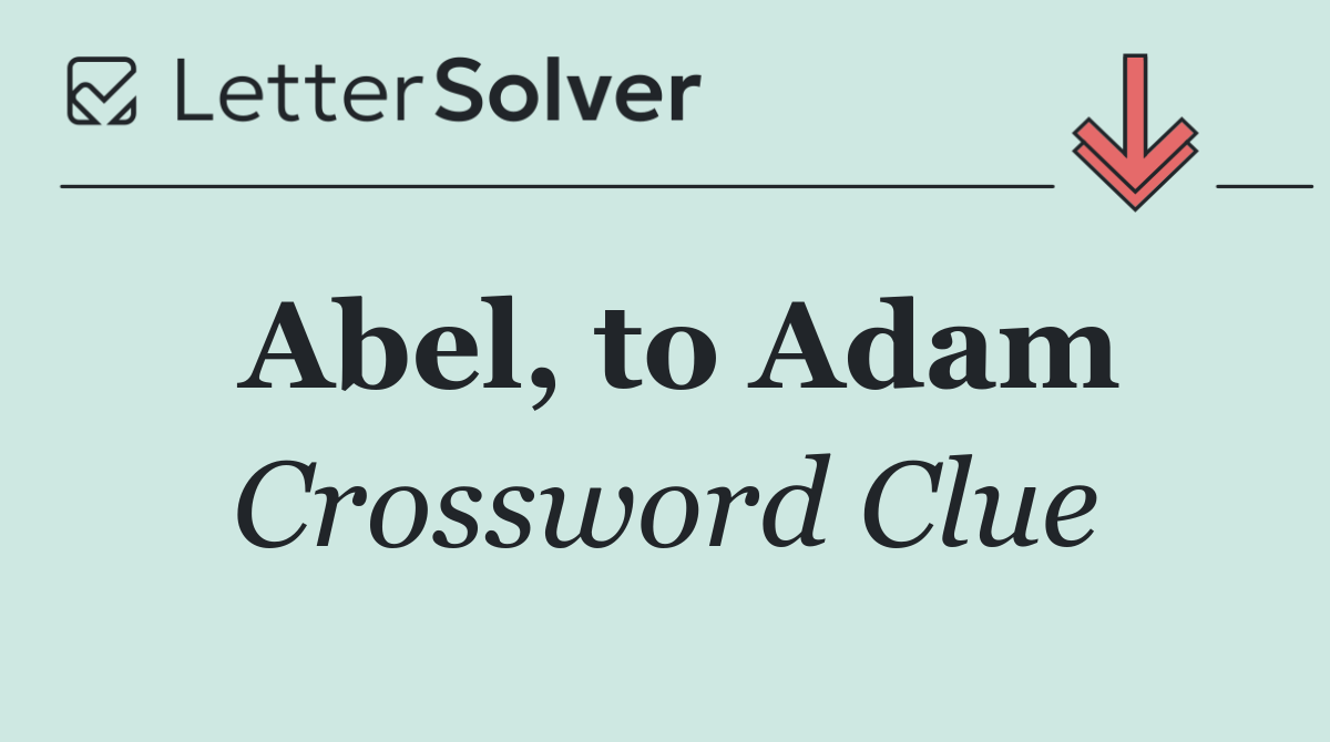 Abel, to Adam