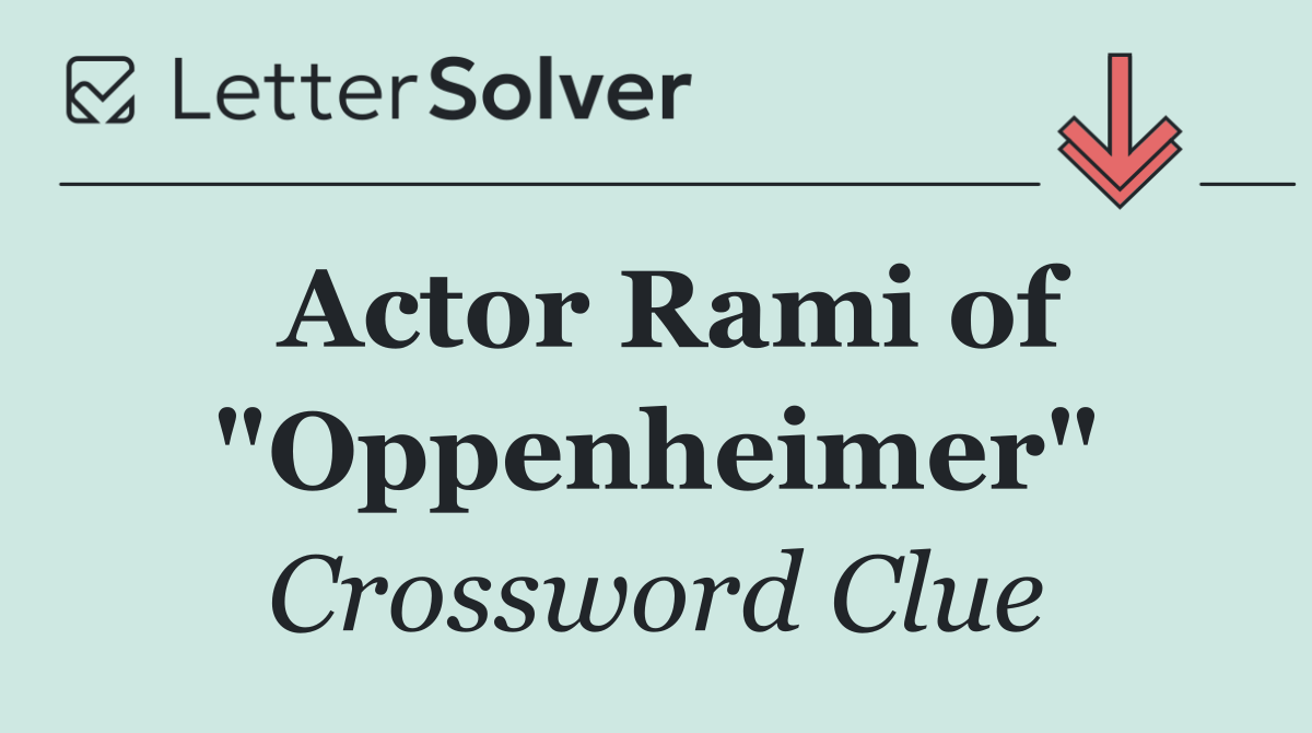 Actor Rami of "Oppenheimer"