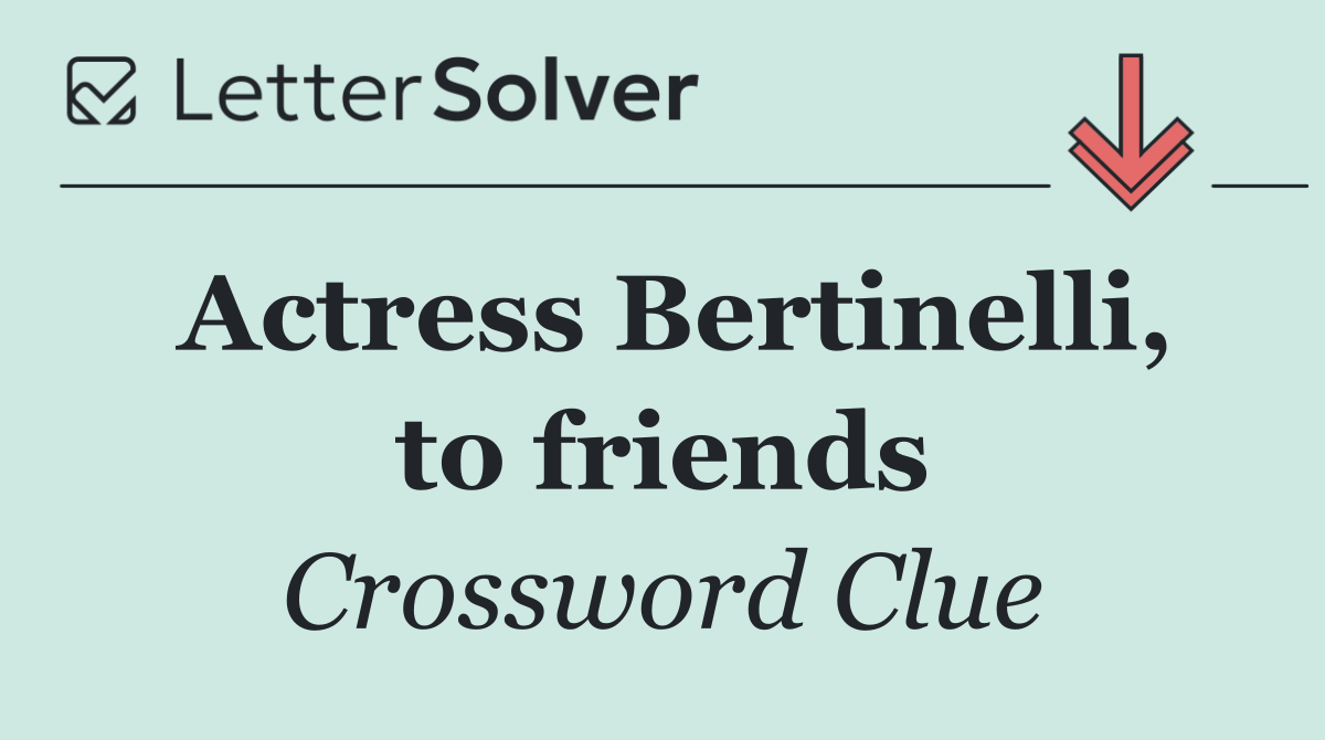 Actress Bertinelli, to friends