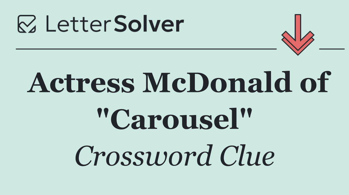 Actress McDonald of "Carousel"