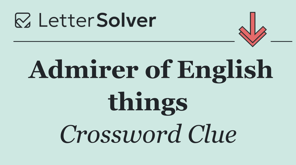 Admirer of English things