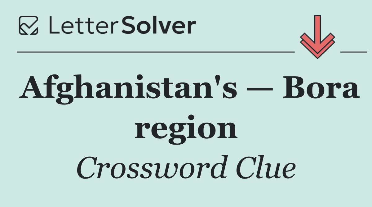 Afghanistan's — Bora region