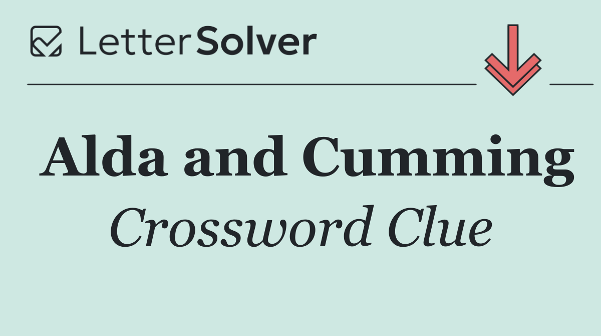Alda and Cumming