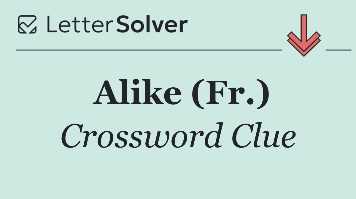 Alike (Fr.)