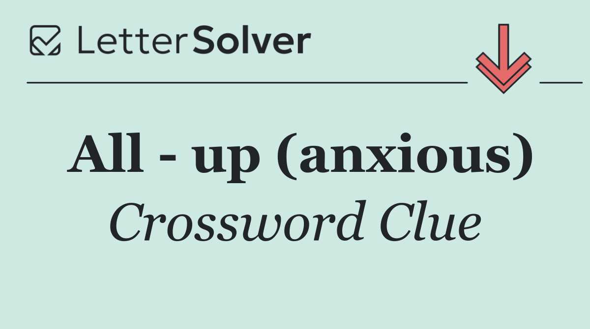 All   up (anxious)