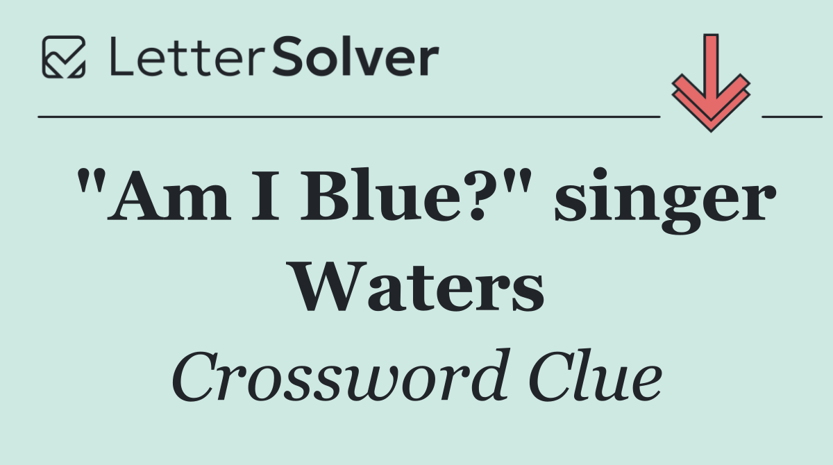 "Am I Blue?" singer Waters