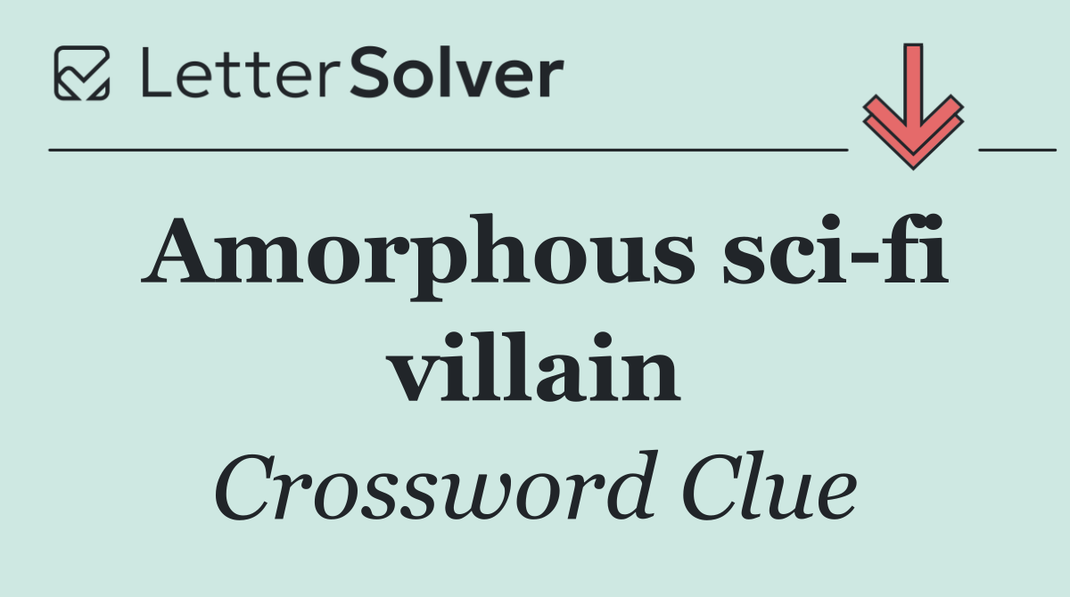 Amorphous sci fi villain