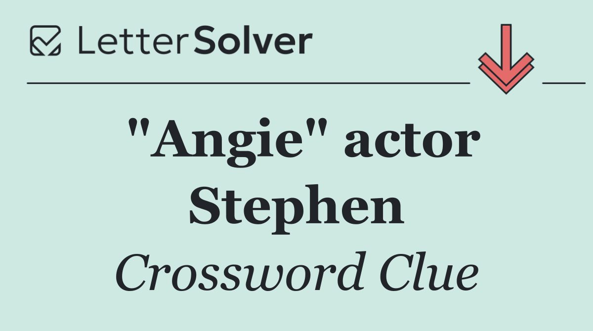 "Angie" actor Stephen