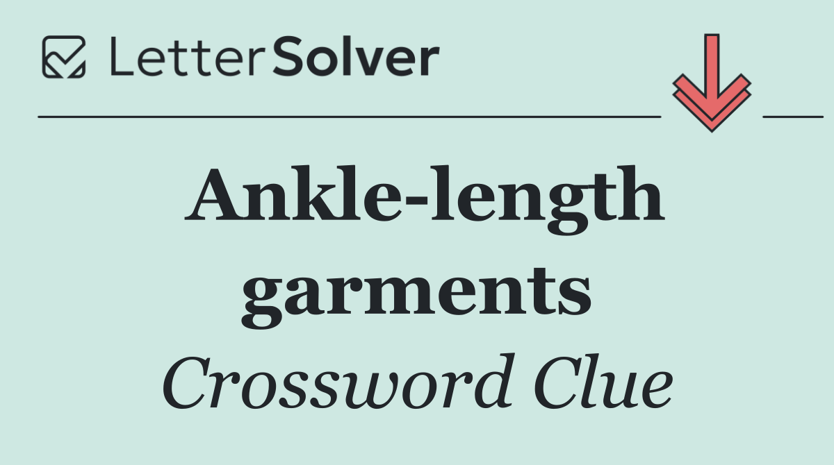 Ankle length garments