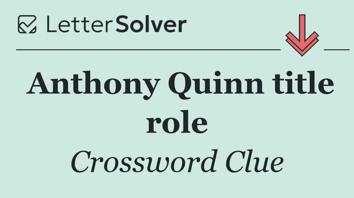Anthony Quinn title role