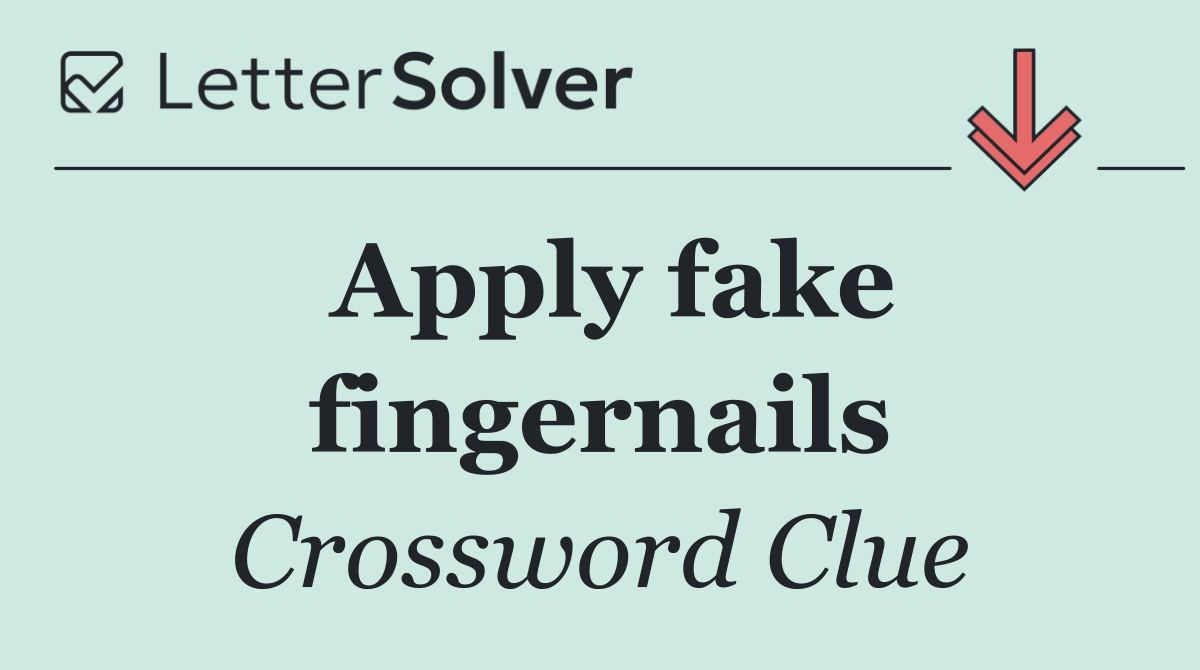 Apply fake fingernails