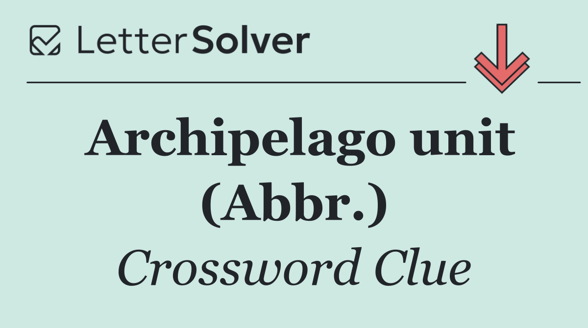 Archipelago unit (Abbr.)