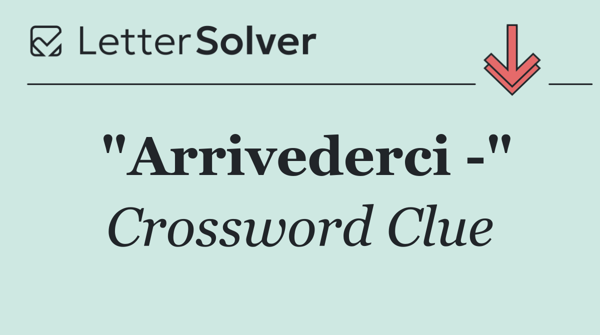 "Arrivederci  "