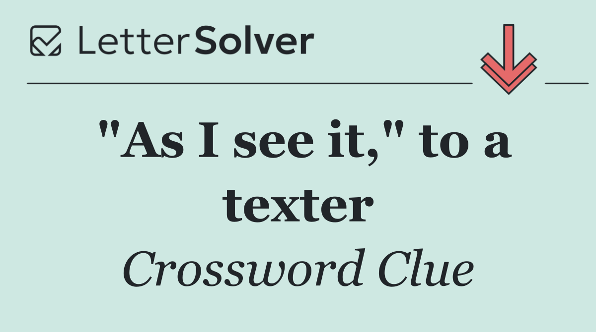 "As I see it," to a texter