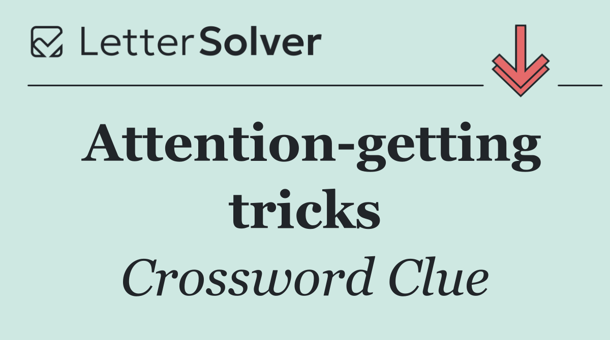 Attention getting tricks