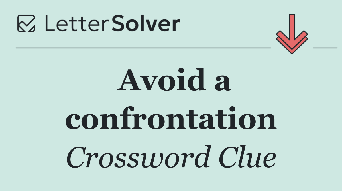 Avoid a confrontation