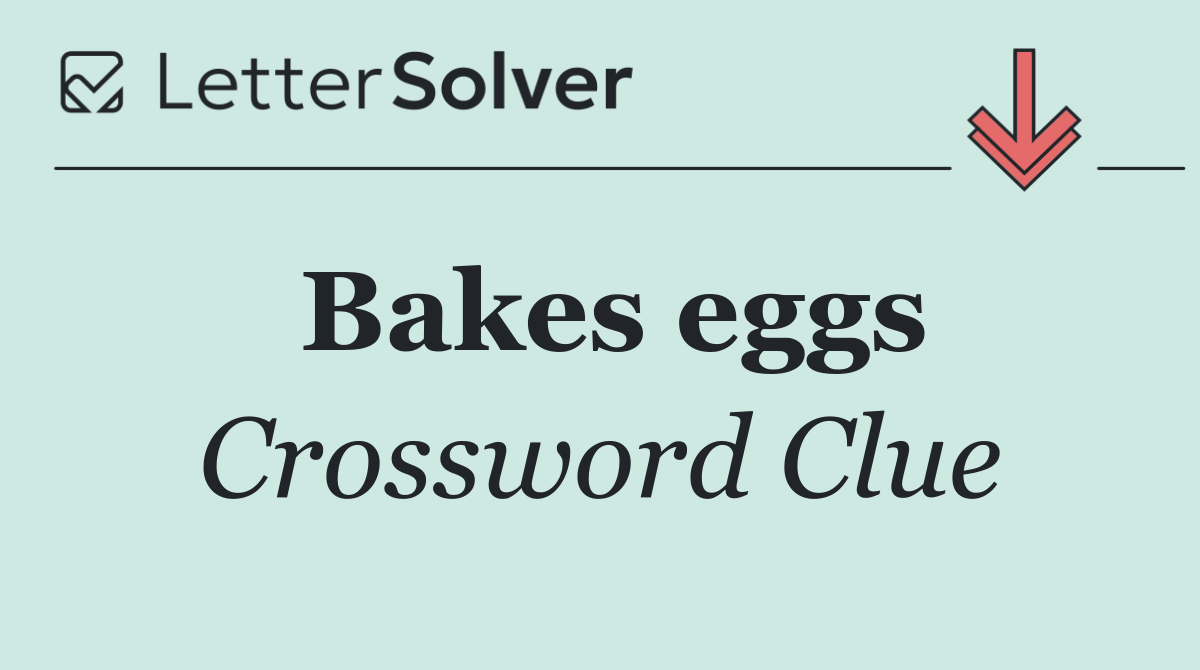 Bakes eggs