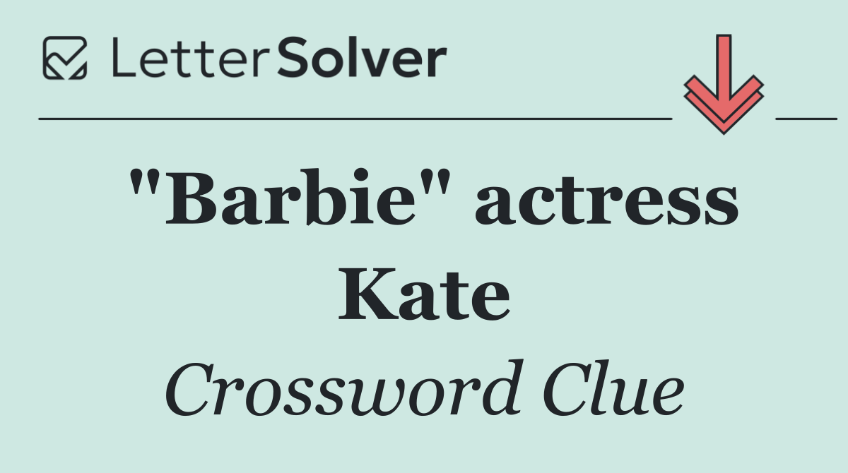 "Barbie" actress Kate