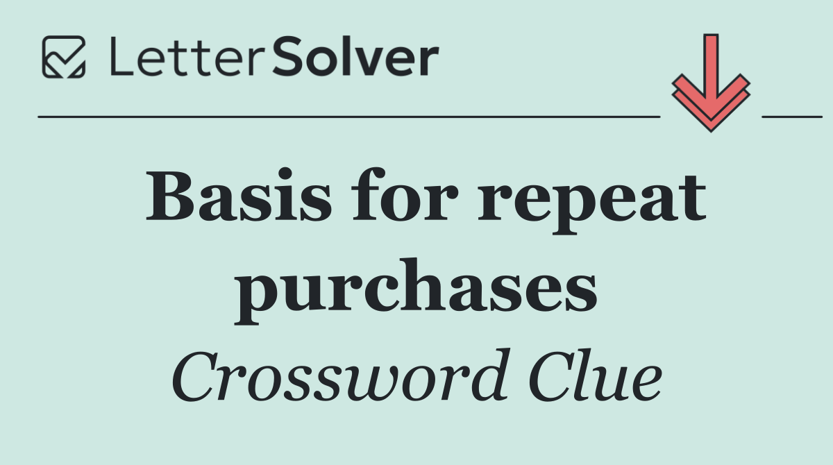 Basis for repeat purchases