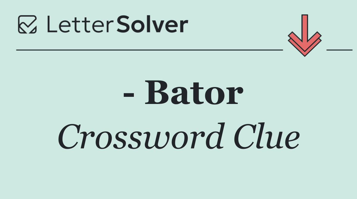   Bator