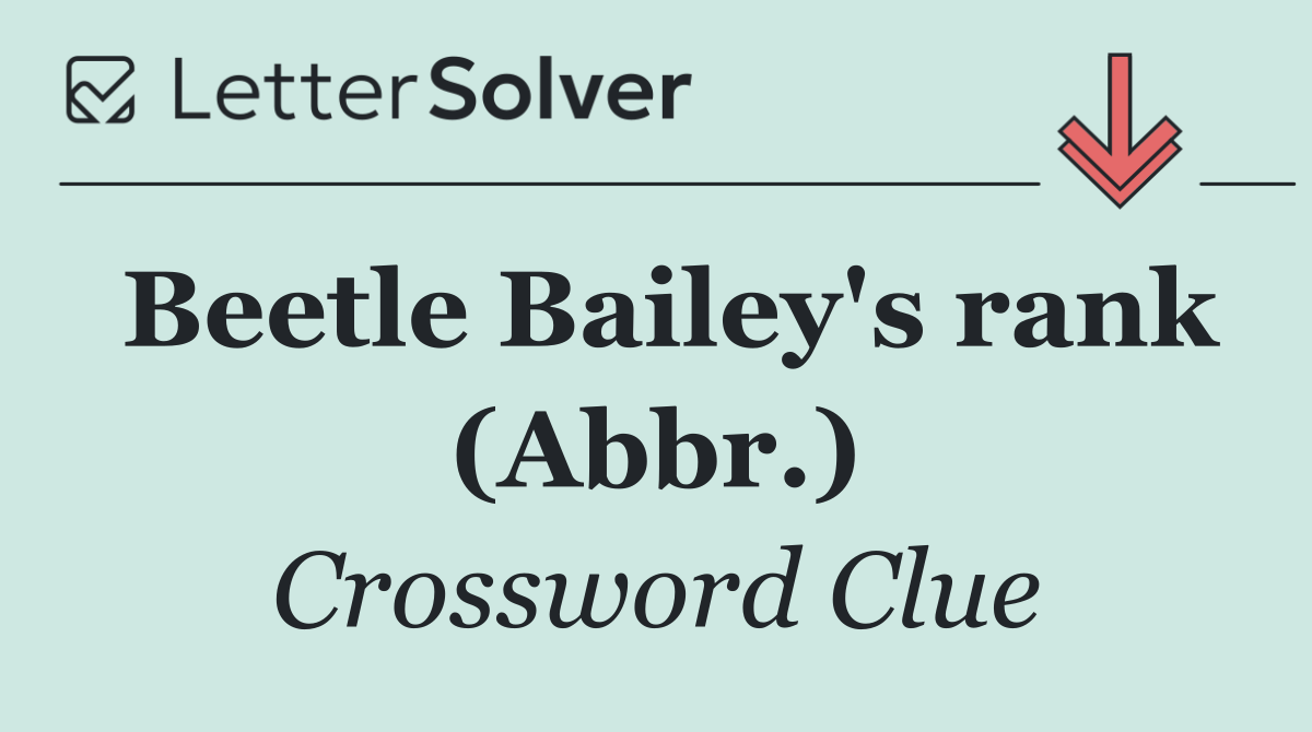 Beetle Bailey's rank (Abbr.)