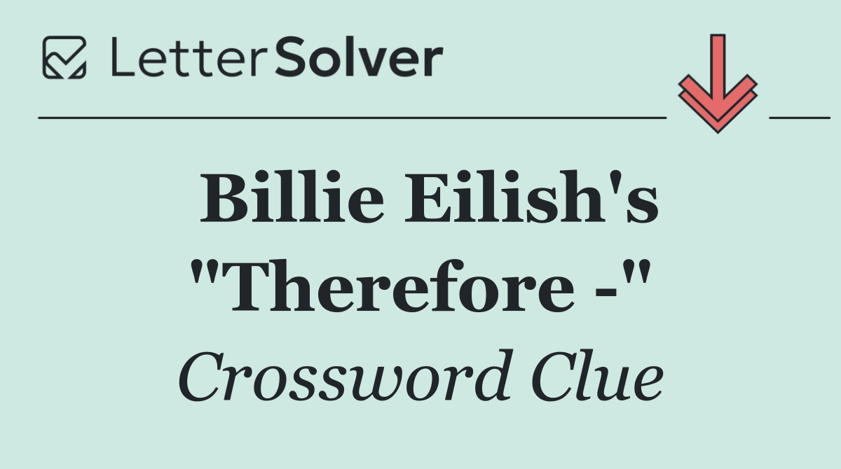 Billie Eilish's "Therefore  "