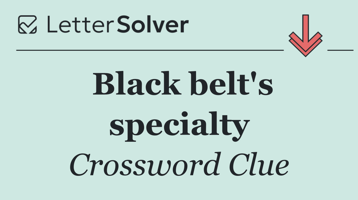 Black belt's specialty
