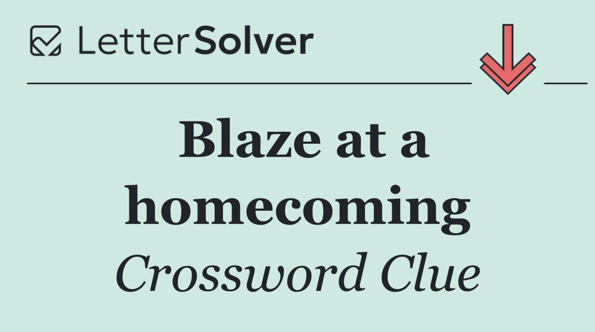 Blaze at a homecoming