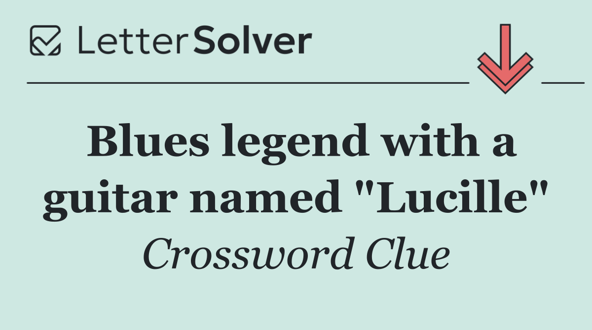 Blues legend with a guitar named "Lucille"