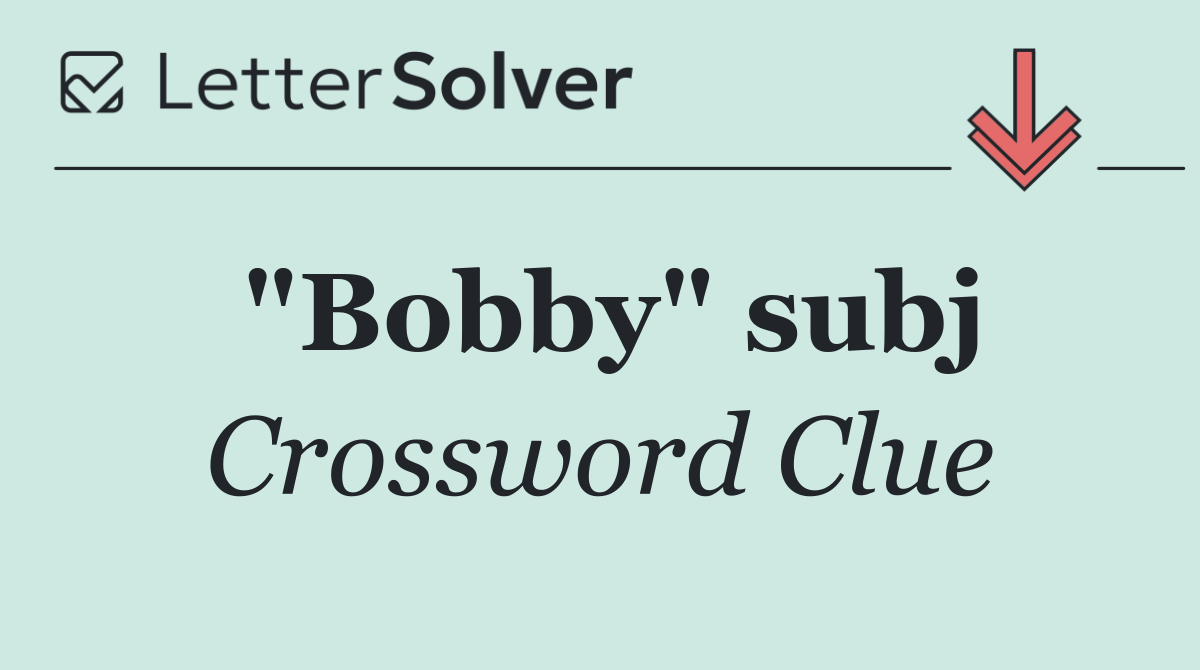 "Bobby" subj