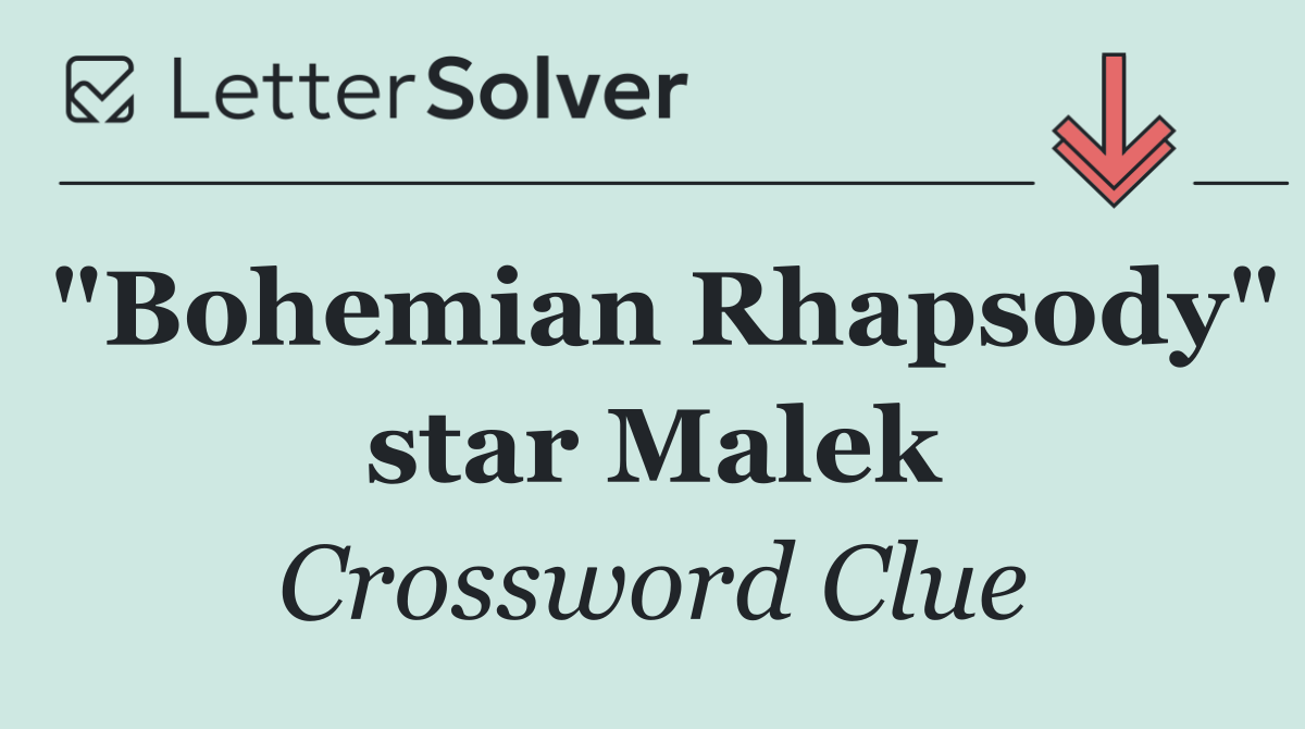 "Bohemian Rhapsody" star Malek