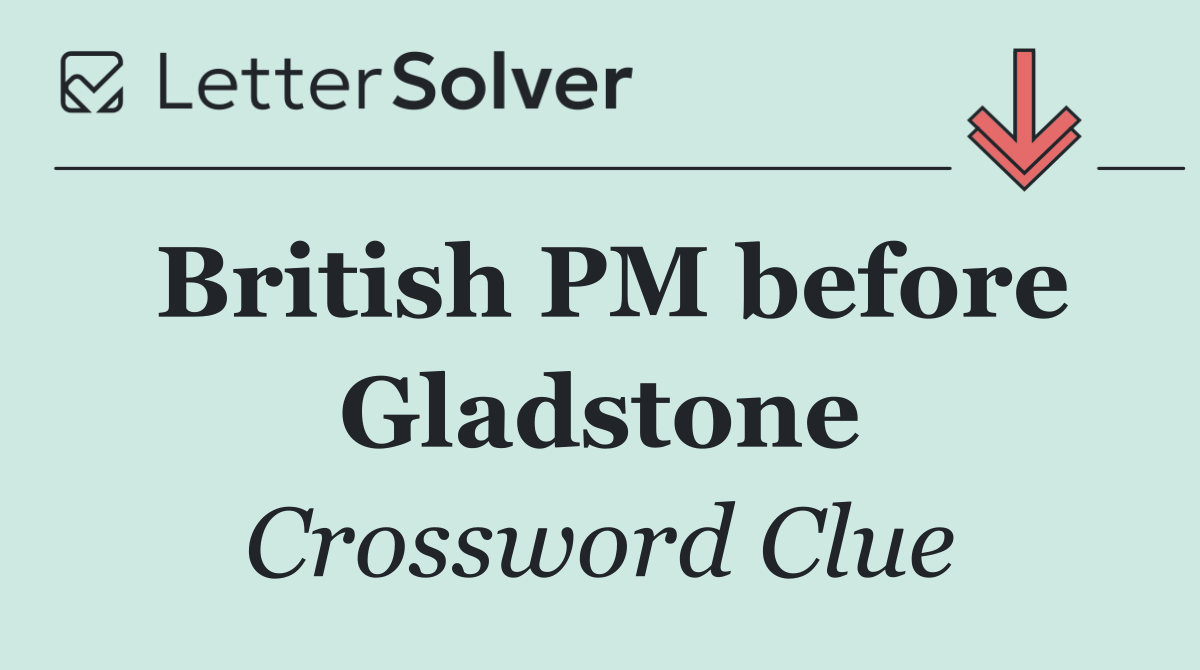 British PM before Gladstone
