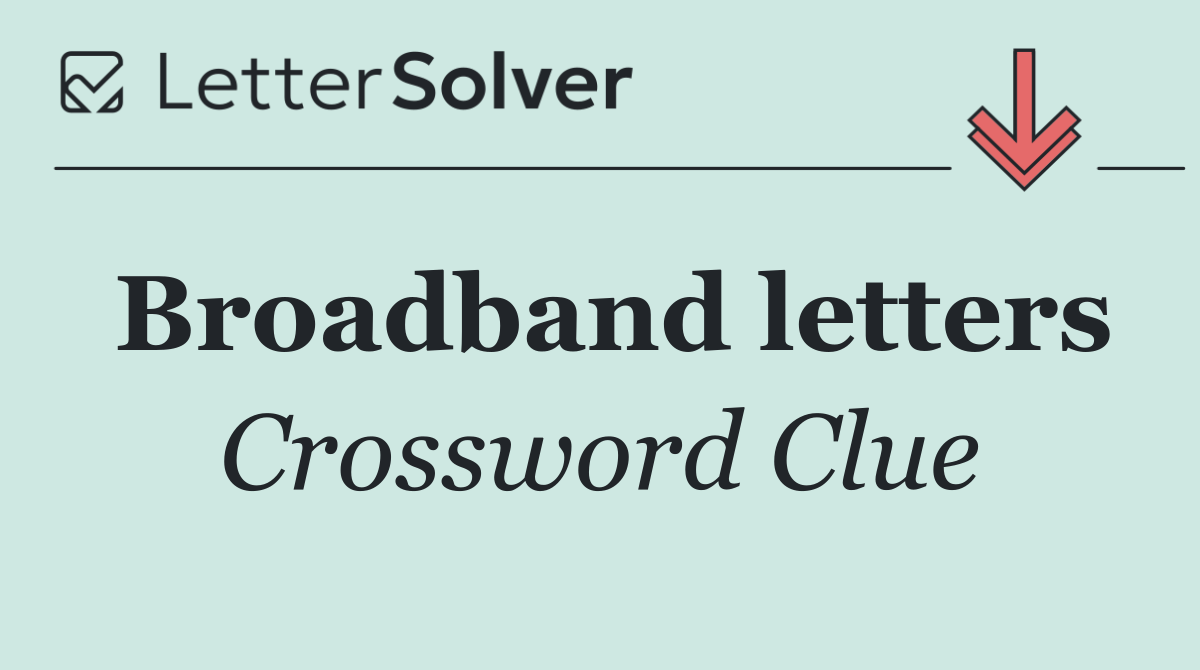 Broadband letters