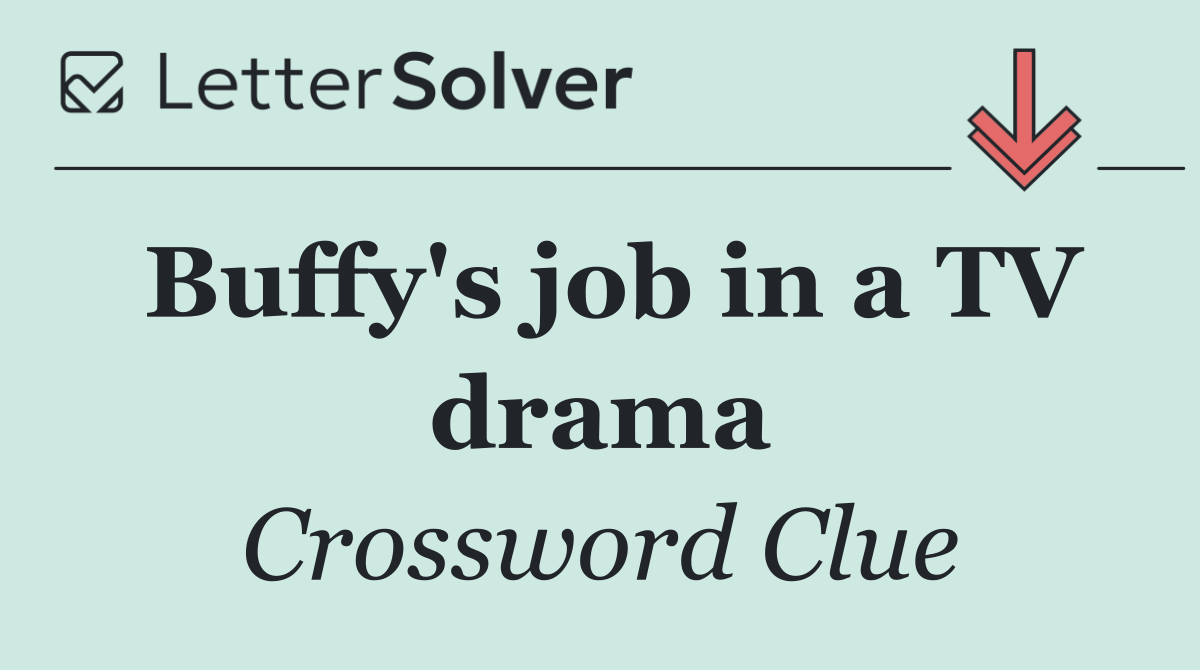 Buffy's job in a TV drama