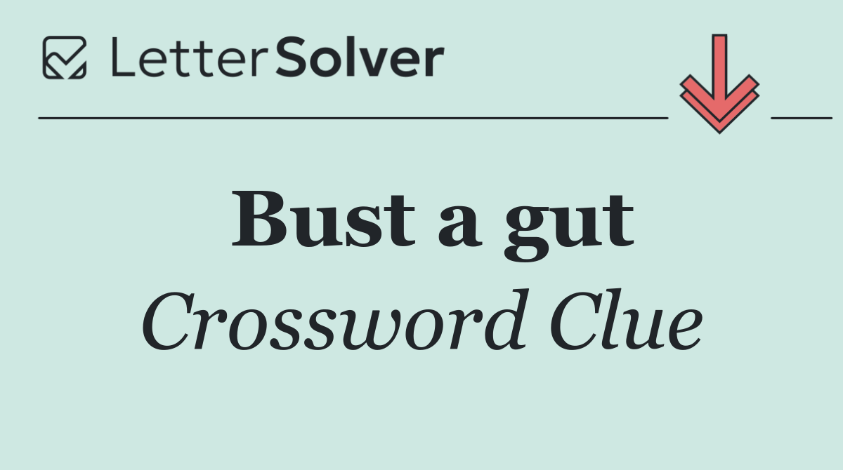 Bust a gut