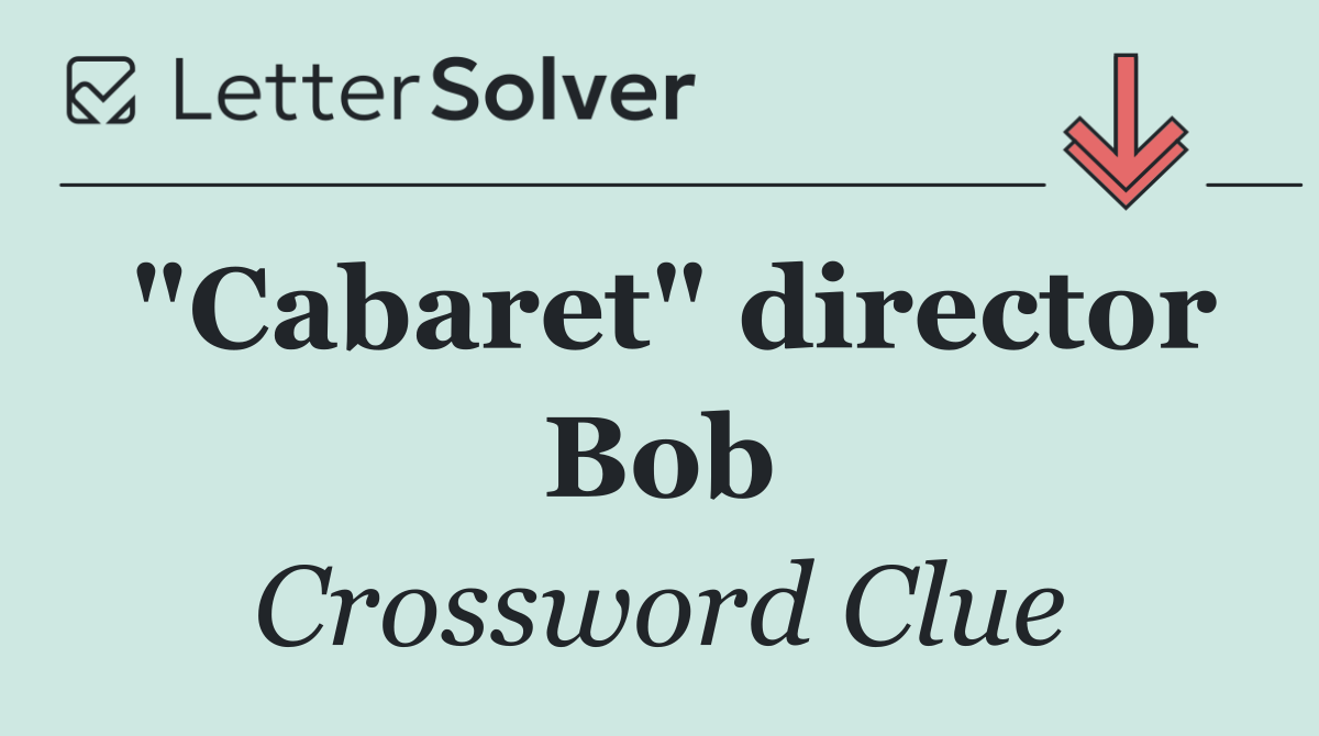 "Cabaret" director Bob