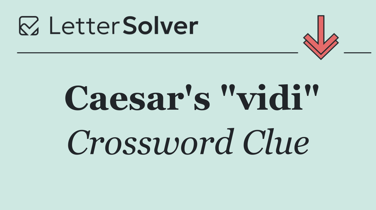 Caesar's "vidi"
