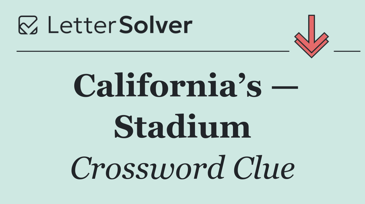 California’s — Stadium