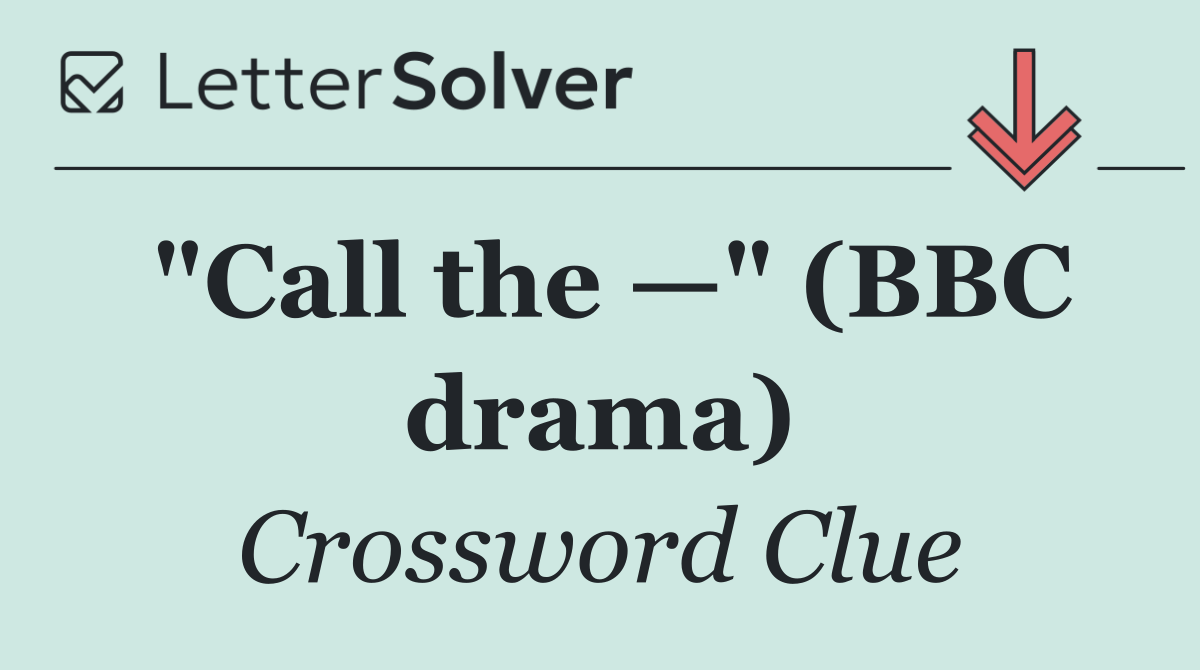 "Call the —" (BBC drama)