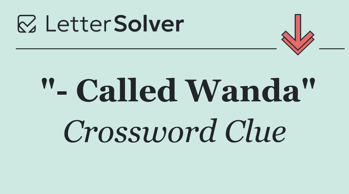 "  Called Wanda"